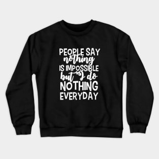 Nothing is Impossible Crewneck Sweatshirt